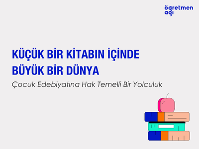 Küçük Bir Kitabın İçinde Büyük Bir Dünya: Çocuk Edebiyatına Hak Temelli Bir Yolculuk görsel